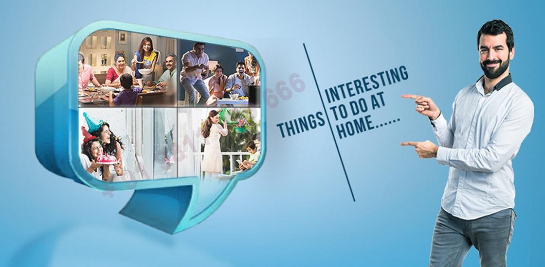 Interesting things to do at Home with your Friends & Family