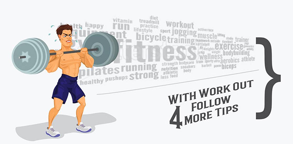 With Work Out Follow 4 More Tips