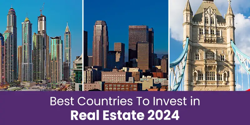 Best Countries To Invest In Real Estate 2024